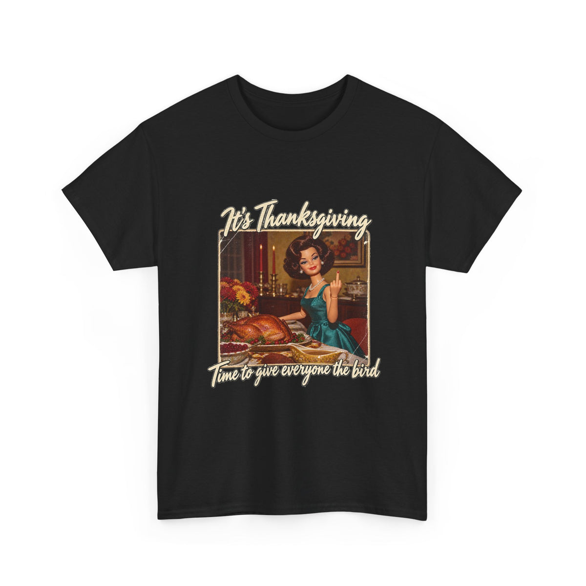 Its Thanksgiving Time to Give Everyone the Bird Funny Tee Retro Brunette Doll Turkey Sarcastic Shirt