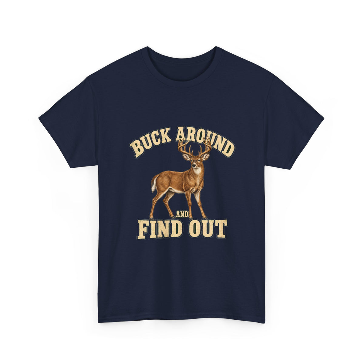 Buck Around and Find Out Cream Letter Deer Tee Funny Hunting FAFO Pun Shirt