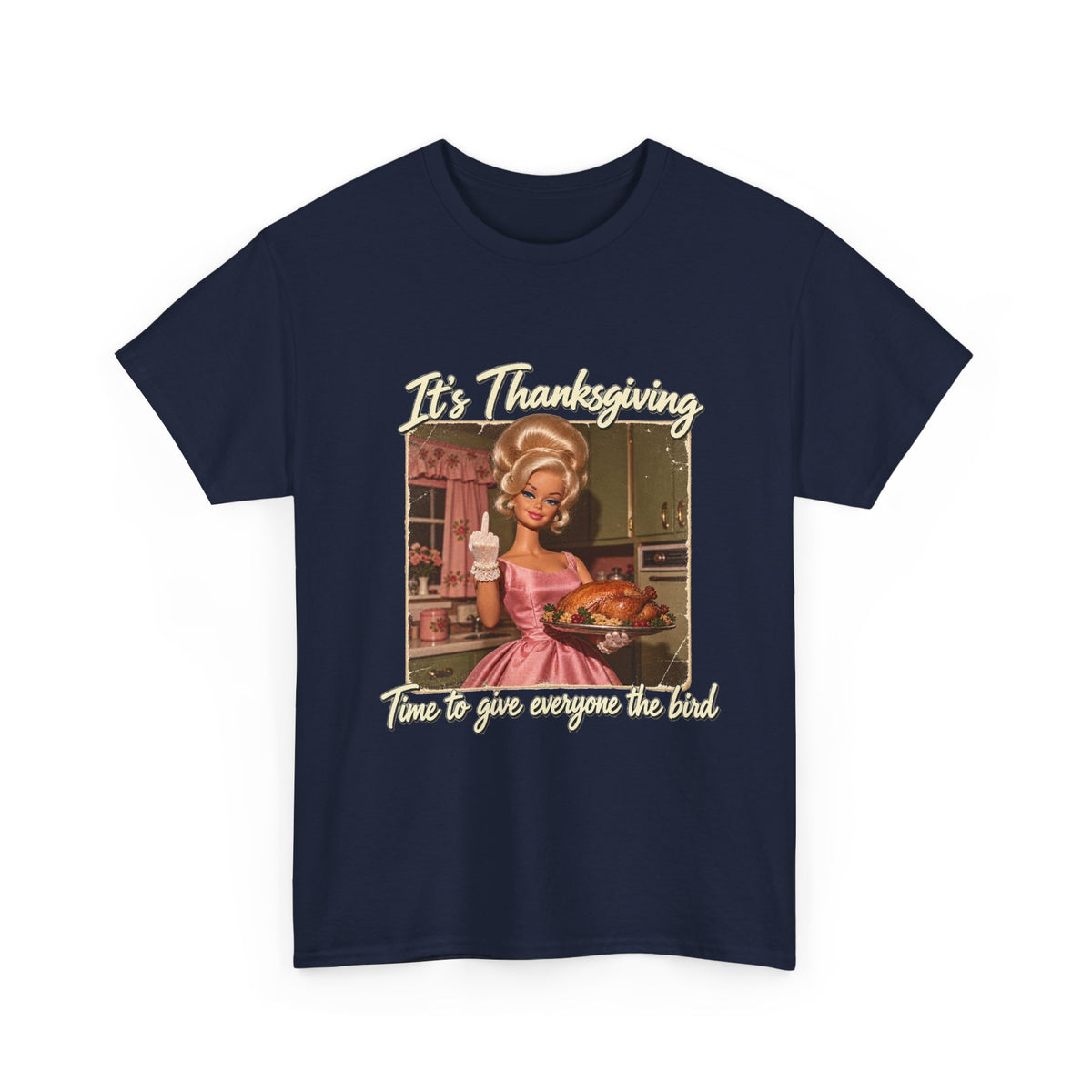 Its Thanksgiving Time to Give Everyone the Bird Funny Tee Retro Blonde Doll Turkey Sarcastic Shirt