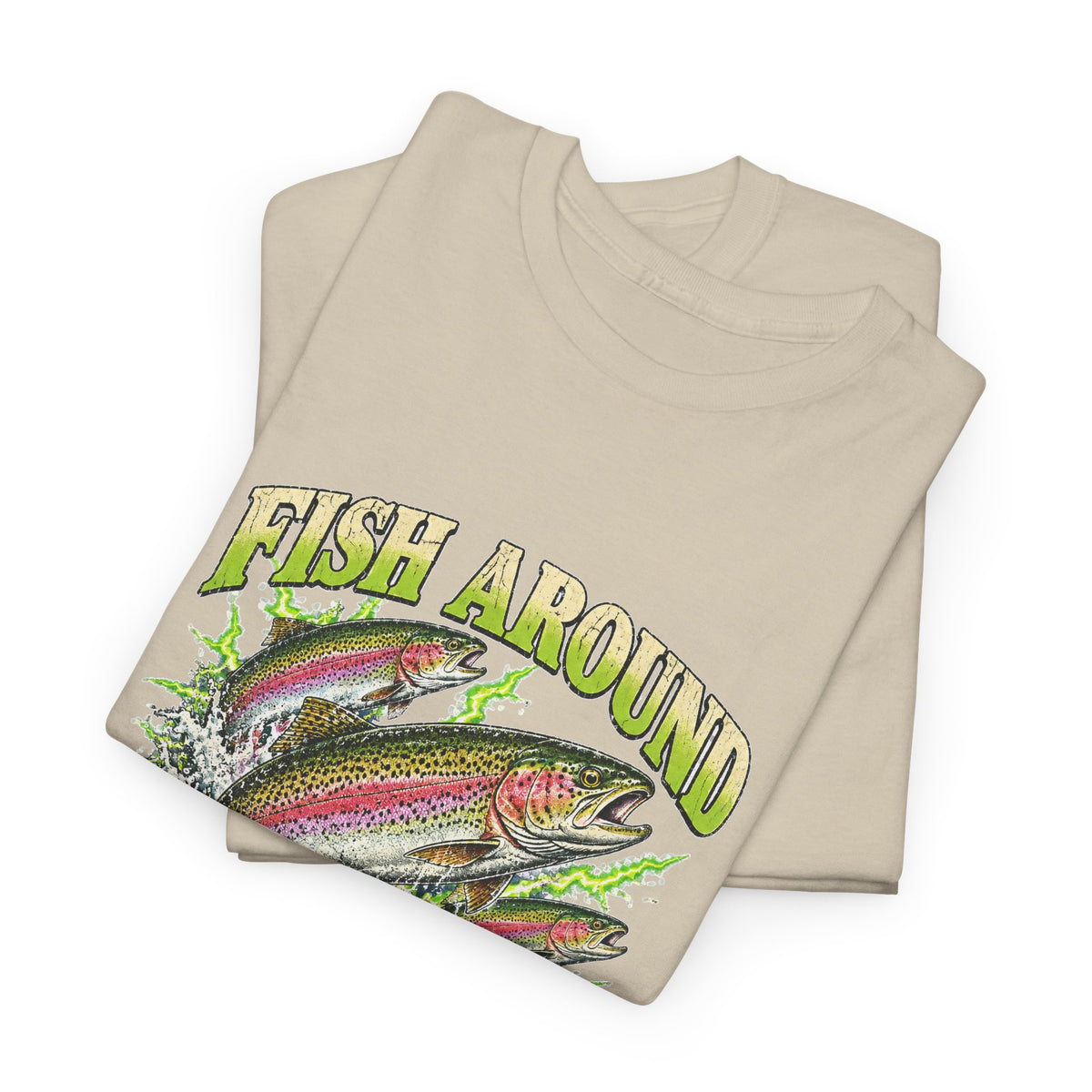 Fish Around and Find Trout T-Shirt Funny Fishing Graphic Tee Rainbow Trout