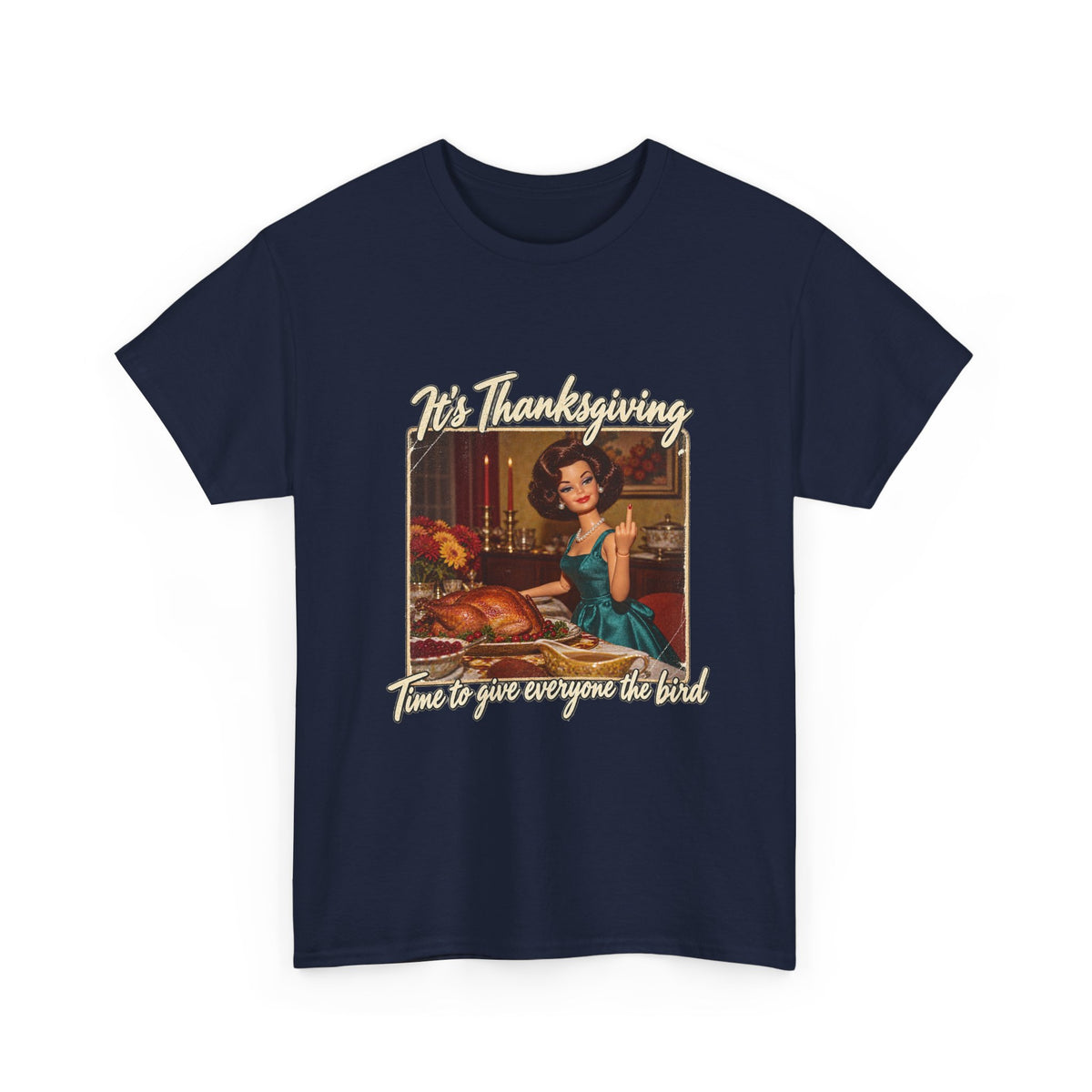 Its Thanksgiving Time to Give Everyone the Bird Funny Tee Retro Brunette Doll Turkey Sarcastic Shirt